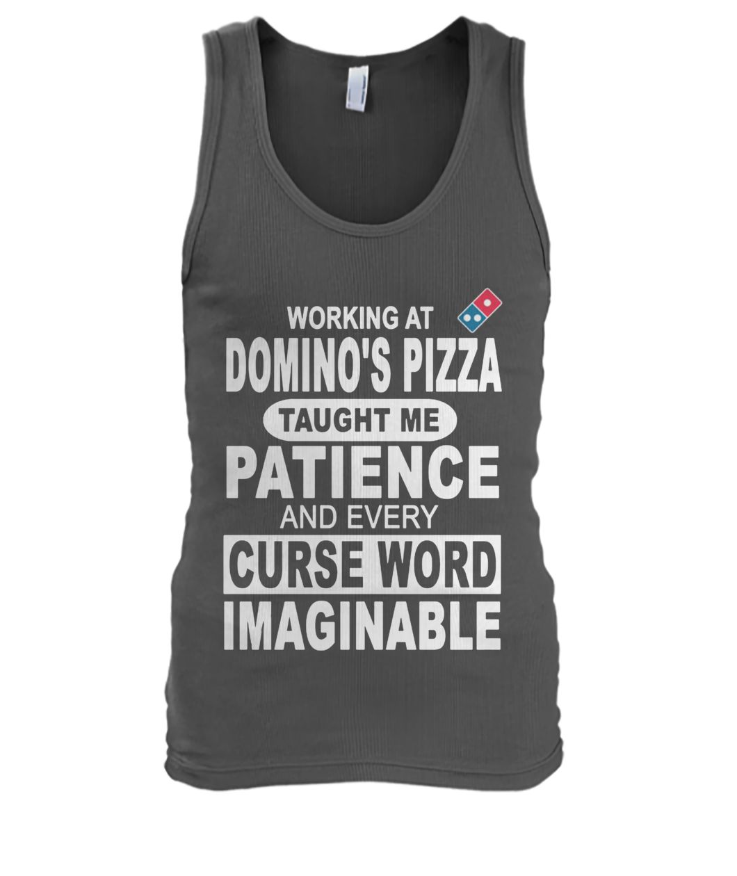 Working at domino's pizza taught me patience and curse word imaginable men's tank top