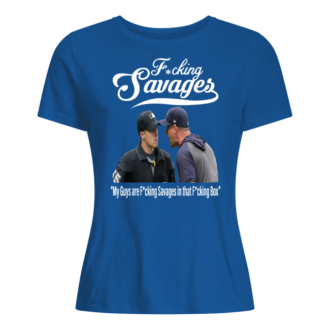 Yankees manager aaron boone fucking savages my guys are savages in that box women's shirt