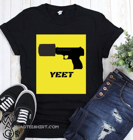Yeet cannon shirt