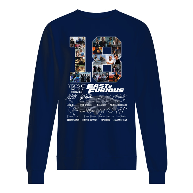 18 years of fast and furious 2001-2019 signatures sweatshirt