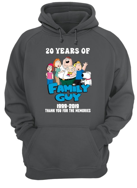 20 years of family guy 1999-2019 thank you for the memories hoodie