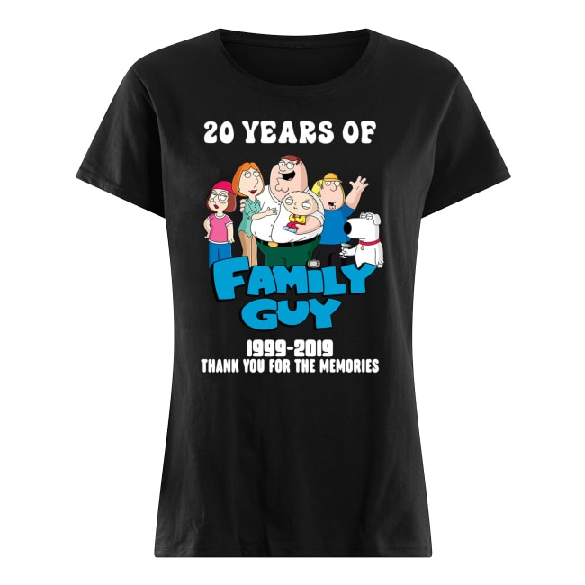20 years of family guy 1999-2019 thank you for the memories women's shirt