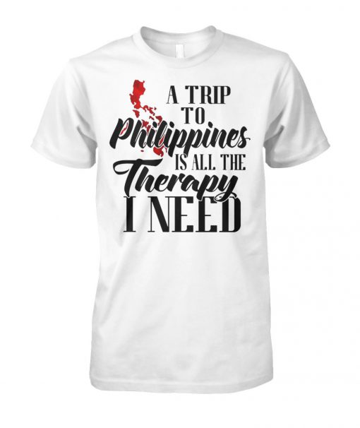 A trip to philippines all the therapy I need unisex cotton tee