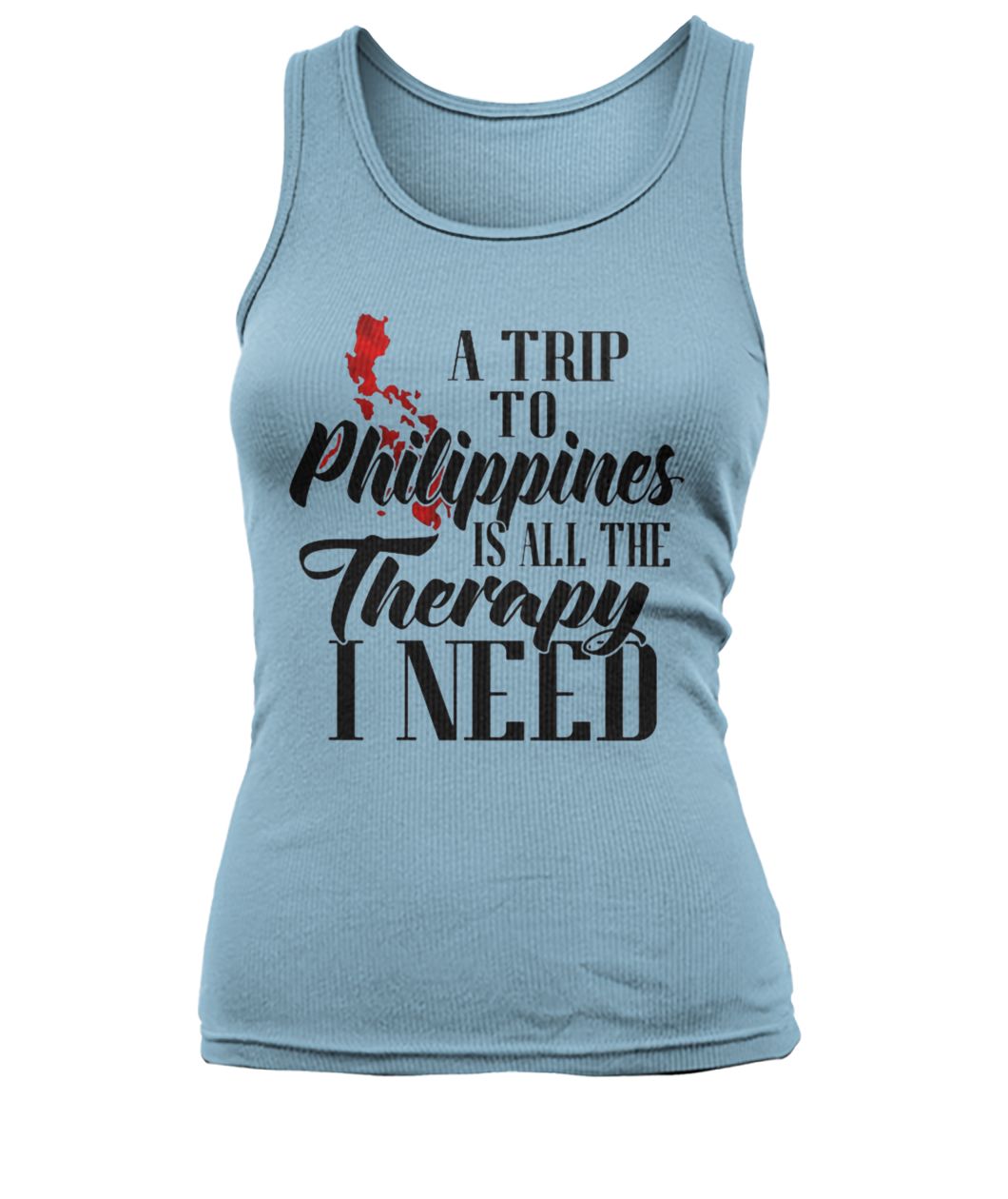 A trip to philippines all the therapy I need women's tank top