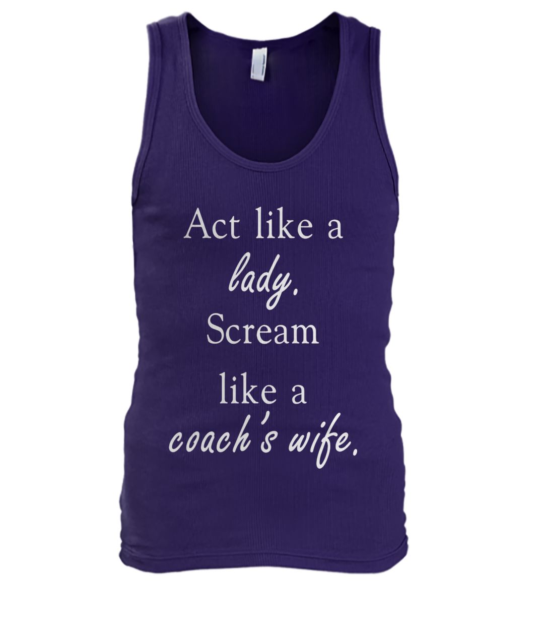 Act like a lady scream like a coach's wife men's tank top
