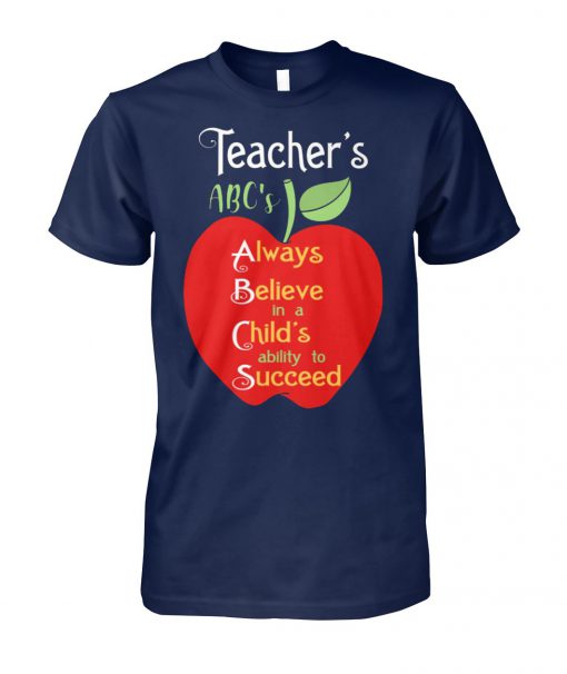 Apple teacher's abc's always believe in a child's ability to succeed unisex cotton tee