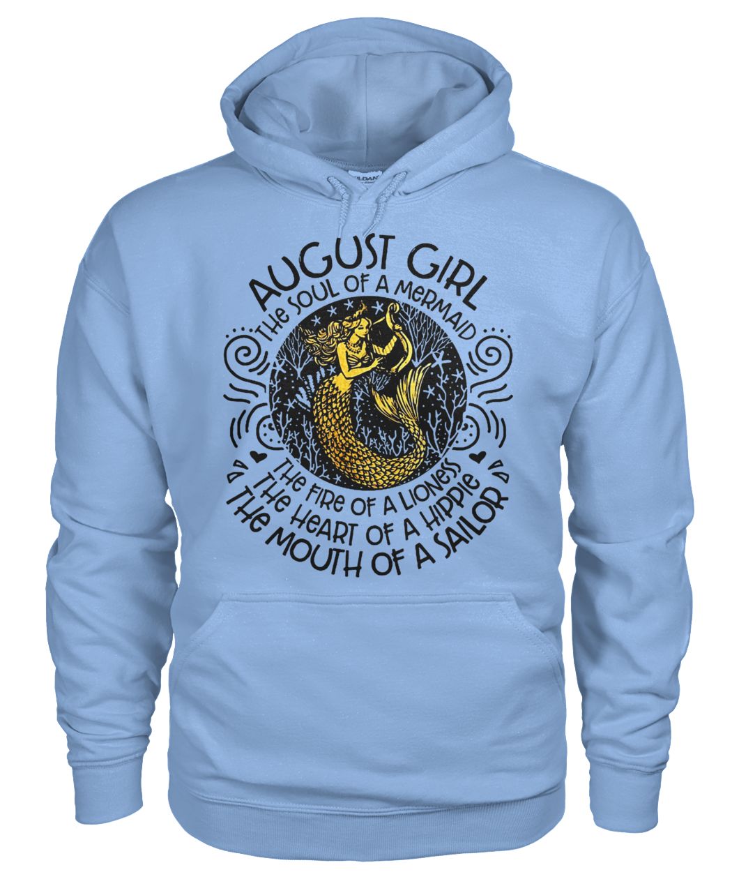 August girl the soul of a mermaid the fire of a lioness the heart of a hippie the mouth of a sailor gildan hoodie