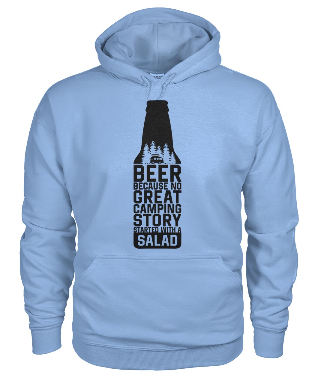 Beer because no great camping story started with a salad gildan hoodie