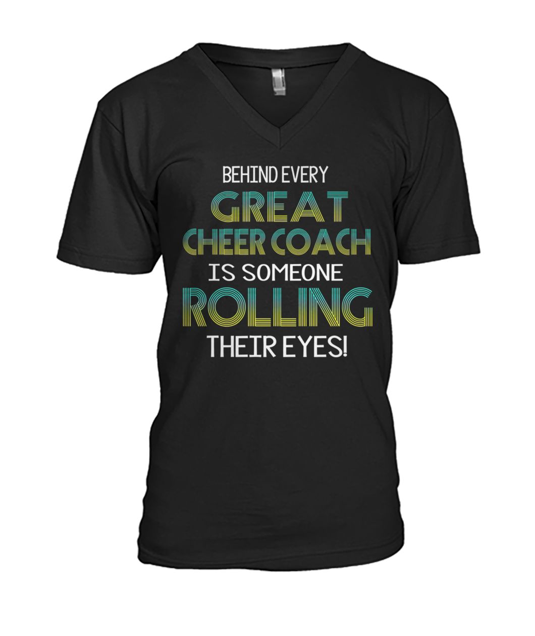 Behind every great cheer coach is someone rolling their eyes mens v-neck