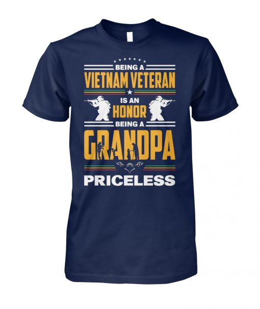 Being a vietnam veteran is an honor being grandpa priceless unisex cotton tee