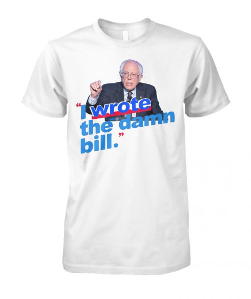 Bernie sanders I wrote the damn bill unisex cotton tee