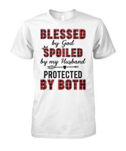 Blessed by god spoiled by my husband protected by both unisex cotton tee