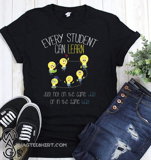 Bulds every student can learn just not on the same day shirt