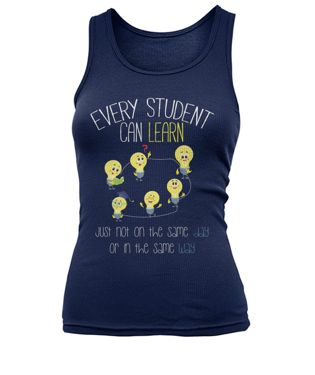 Bulds every student can learn just not on the same day women's tank top