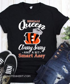 Cincinnati bengals queen classy sassy and a bit smart assy shirt