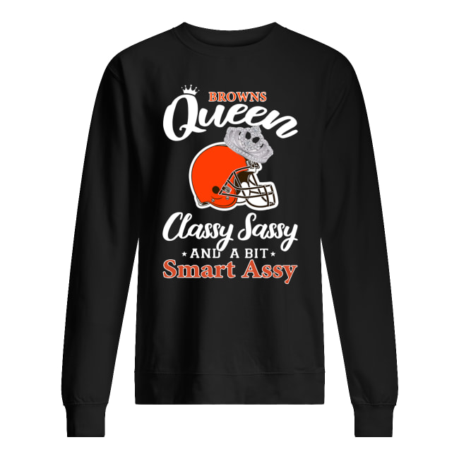 Cleveland browns queen classy sassy and a bit smart assy sweatshirt