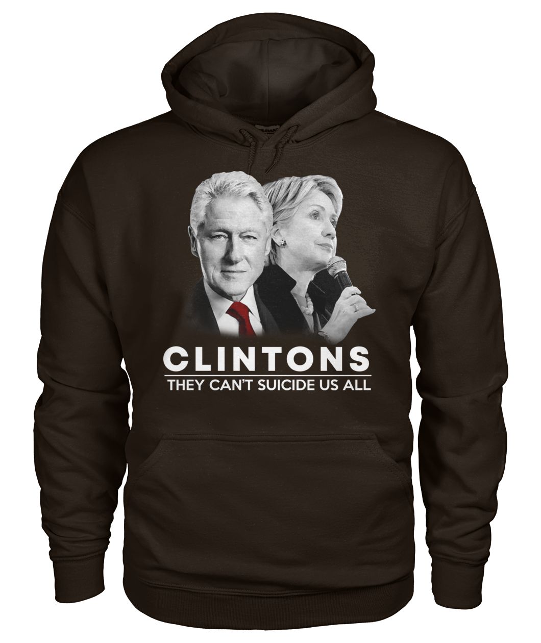 Clinton they can't suicide us all gildan hoodie