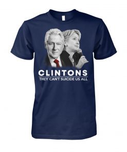 Clinton they can't suicide us all unisex cotton tee