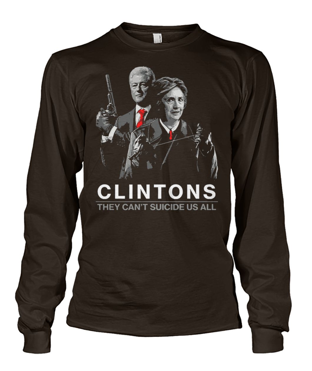 Clintons they can't suicide us all unisex long sleeve