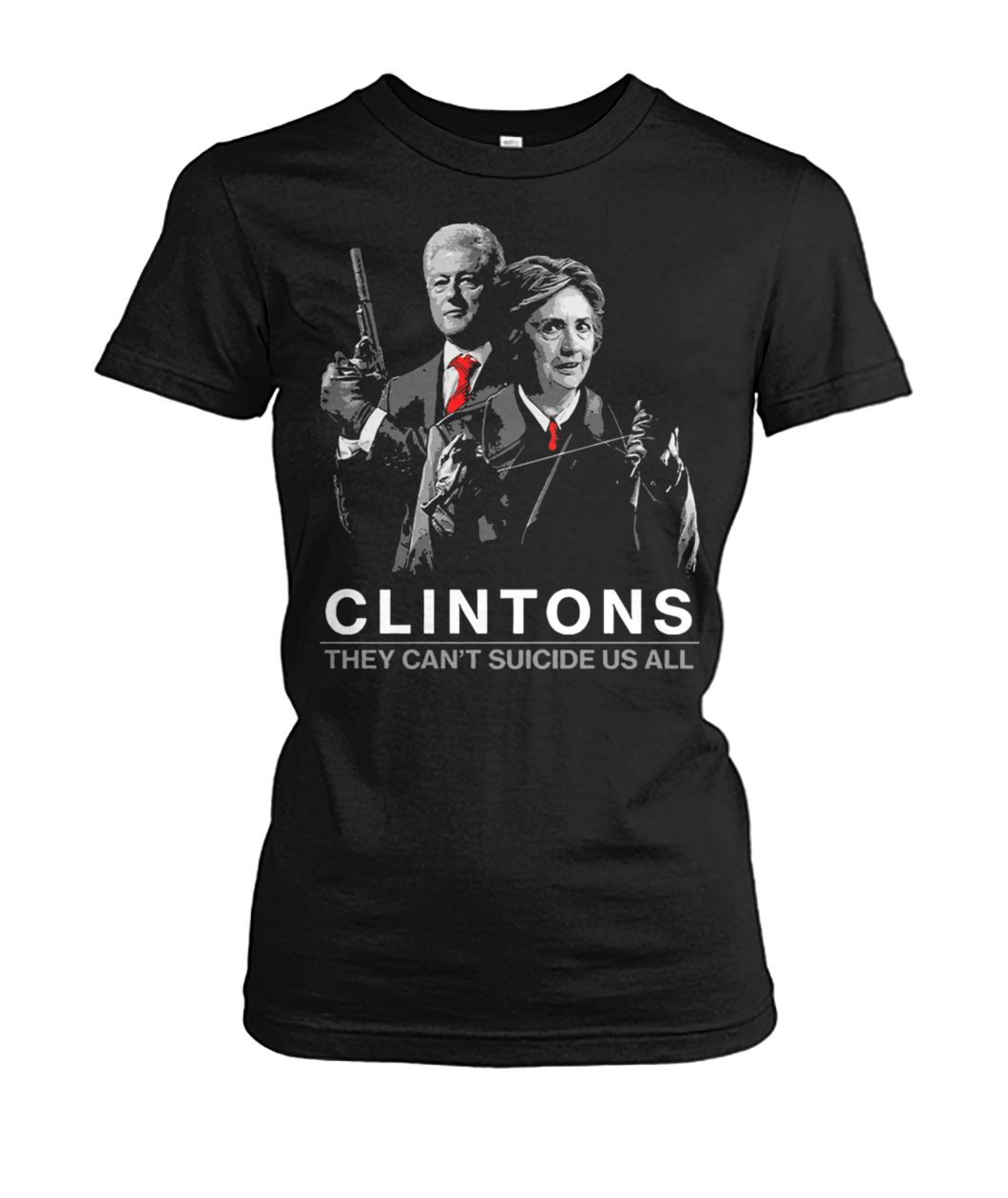 Clintons they can't suicide us all women's crew tee