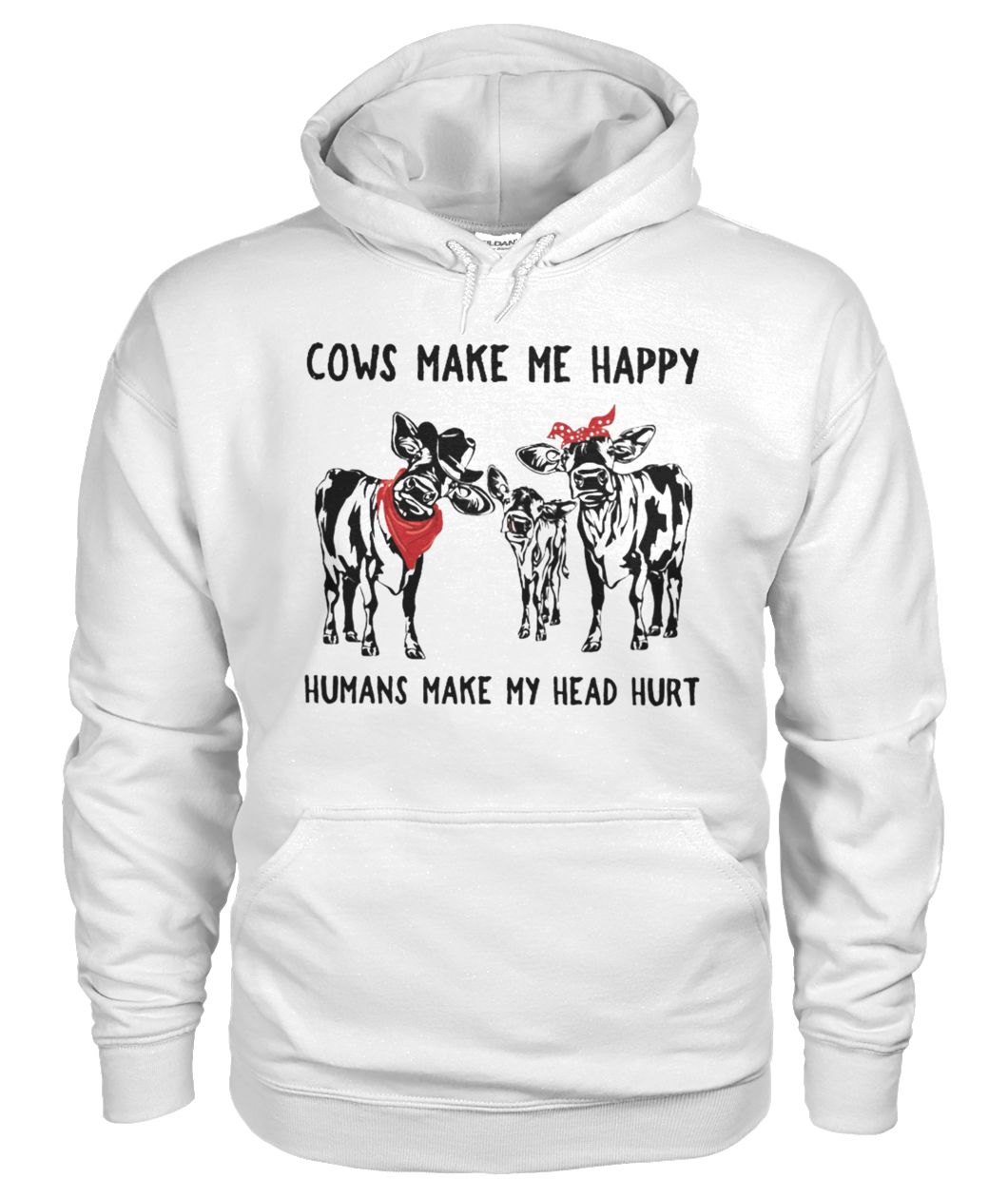 Cows make me happy humans make my head hurt gildan hoodie