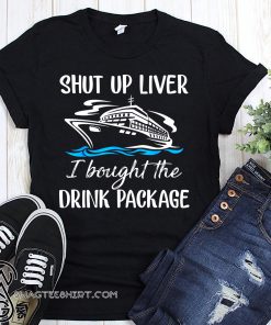 Cruise shut up liver I bought the drink package shirt