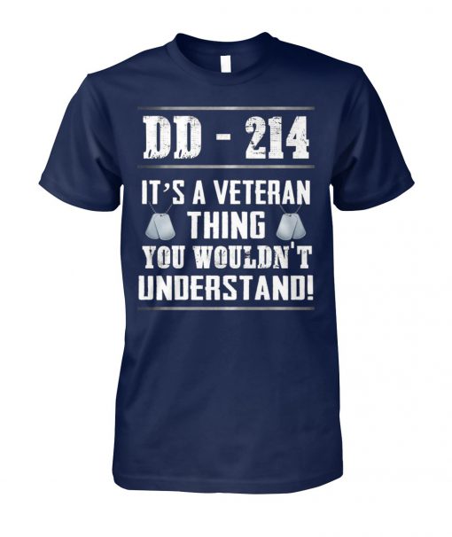 DD-214 it's a veteran thing you wouldn't understand unisex cotton tee