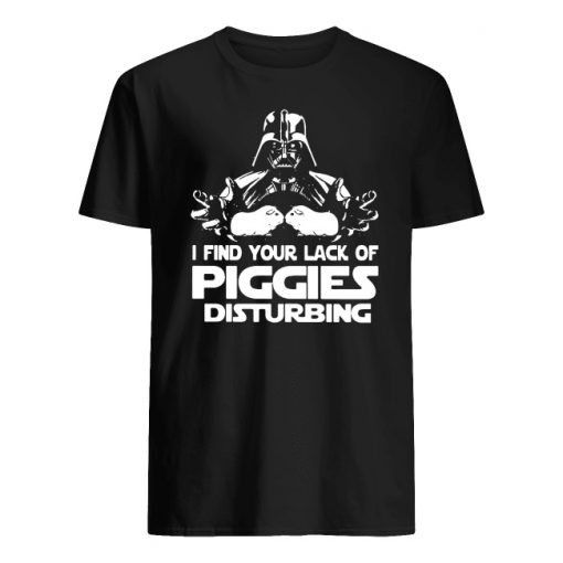 Darth vader I find your lack of piggies disturbing star wars men's shirt