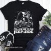 Darth vader follow me to the jeep side shirt