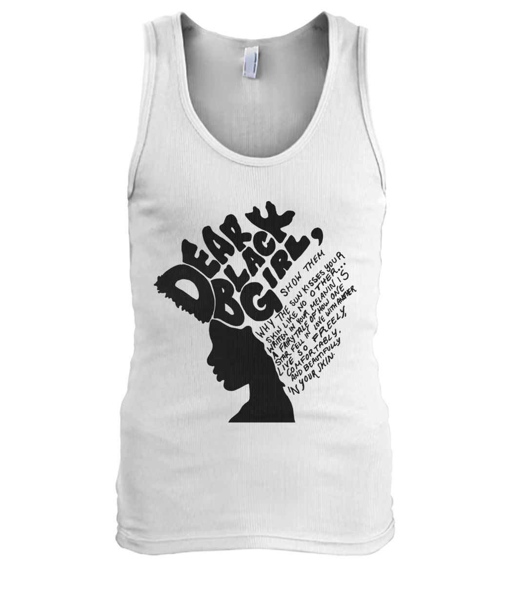 Dear black girl show them why the sun kisses your skin like no other men's tank top