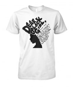 Dear black girl show them why the sun kisses your skin like no other unisex cotton tee
