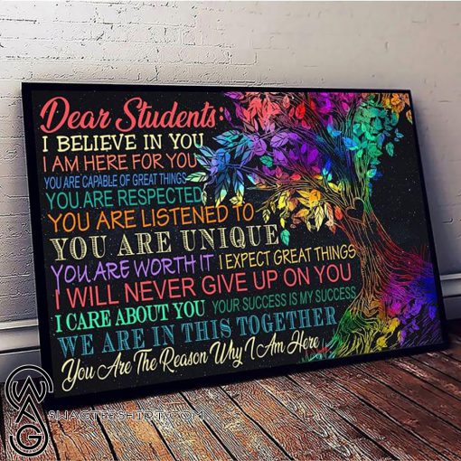 Dear students I believe in you I'm here for you poster