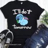 Disney stitch I'll do it tomorrow shirt