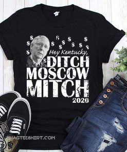 Ditch moscow mitch mcconnell 2020 kentucky senate race usa shirt