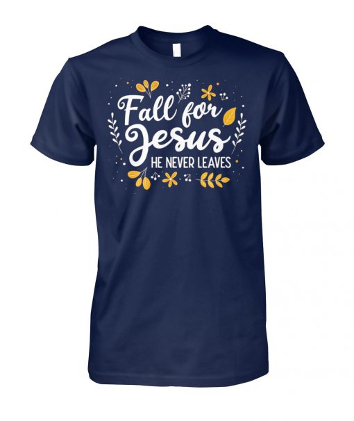 Fall for jesus he never leaves unisex cotton tee