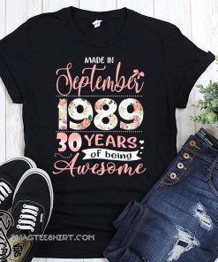 Floral made in september 1989 30 years of being awesome shirt