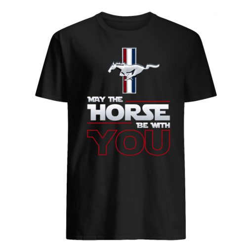 Ford mustang may the horse be with you men's shirt