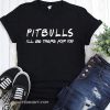 Friends tv show pitbull I'll be there for you shirt