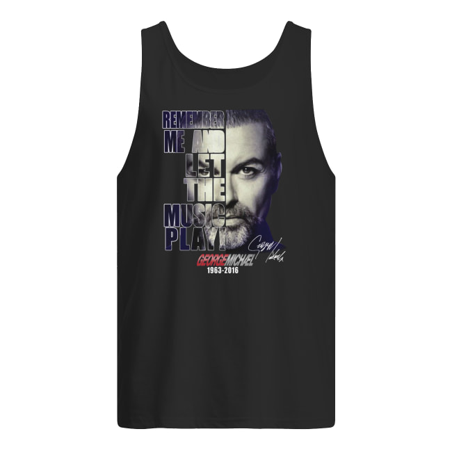 George michael remember me and let the music play 1963-2016 signature men's tank top