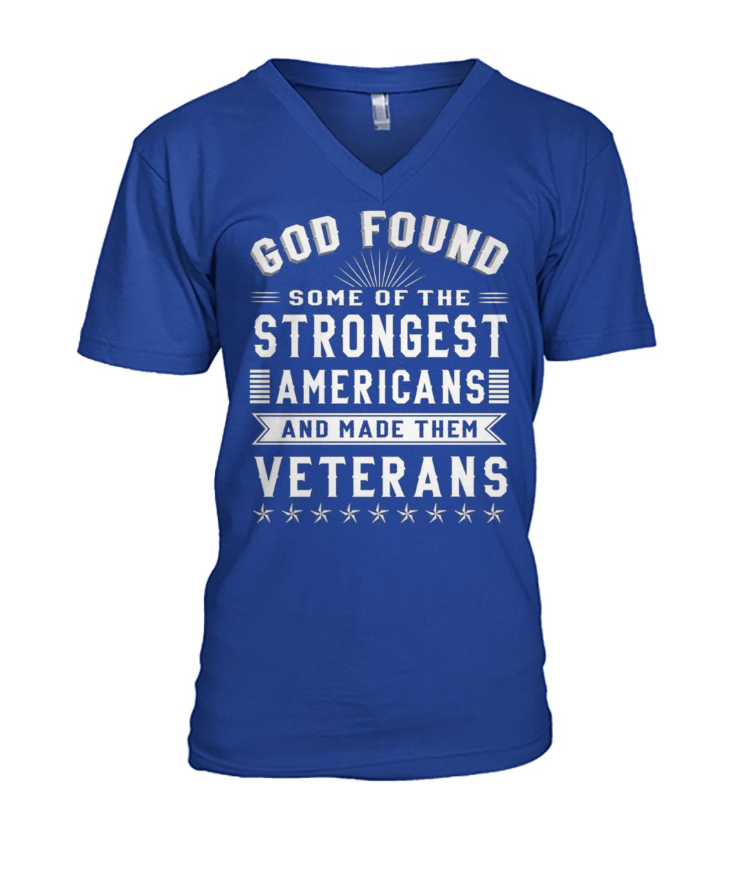 God found some of the strongest americans and made them veterans mens v-neck
