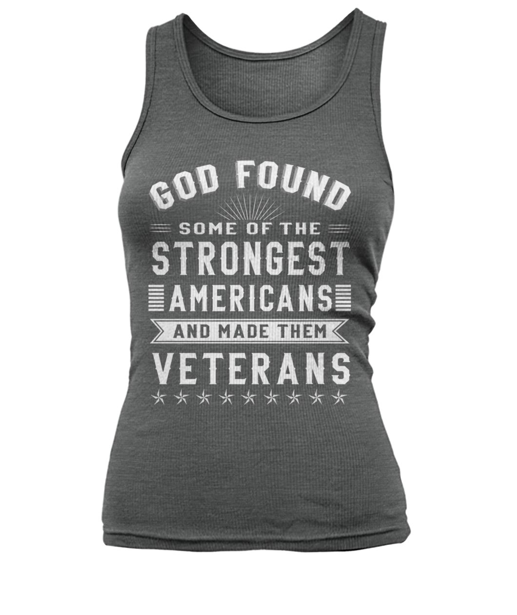 God found some of the strongest americans and made them veterans women's tank top