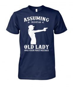 Gun girl assuming I'm just an old lady was your first mistake unisex cotton tee