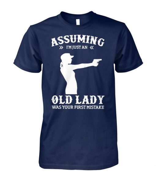 Gun girl assuming I'm just an old lady was your first mistake unisex cotton tee