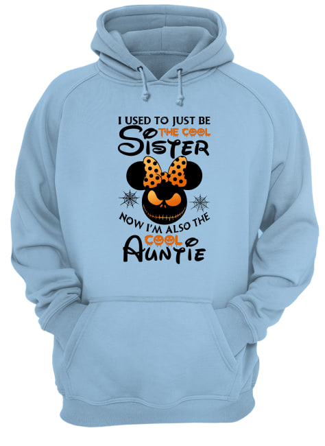 Halloween I use to just be the cool sister now I'm also the cool auntie minnie hoodie