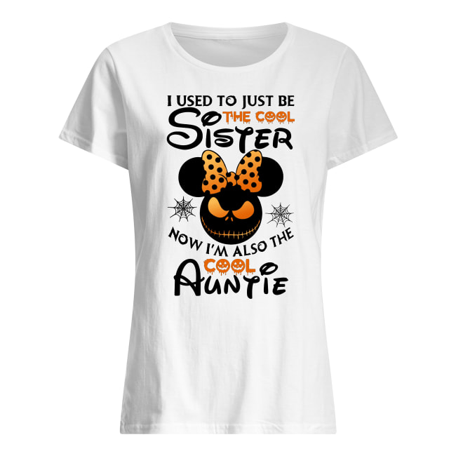 Halloween I use to just be the cool sister now I'm also the cool auntie minnie women's shirt