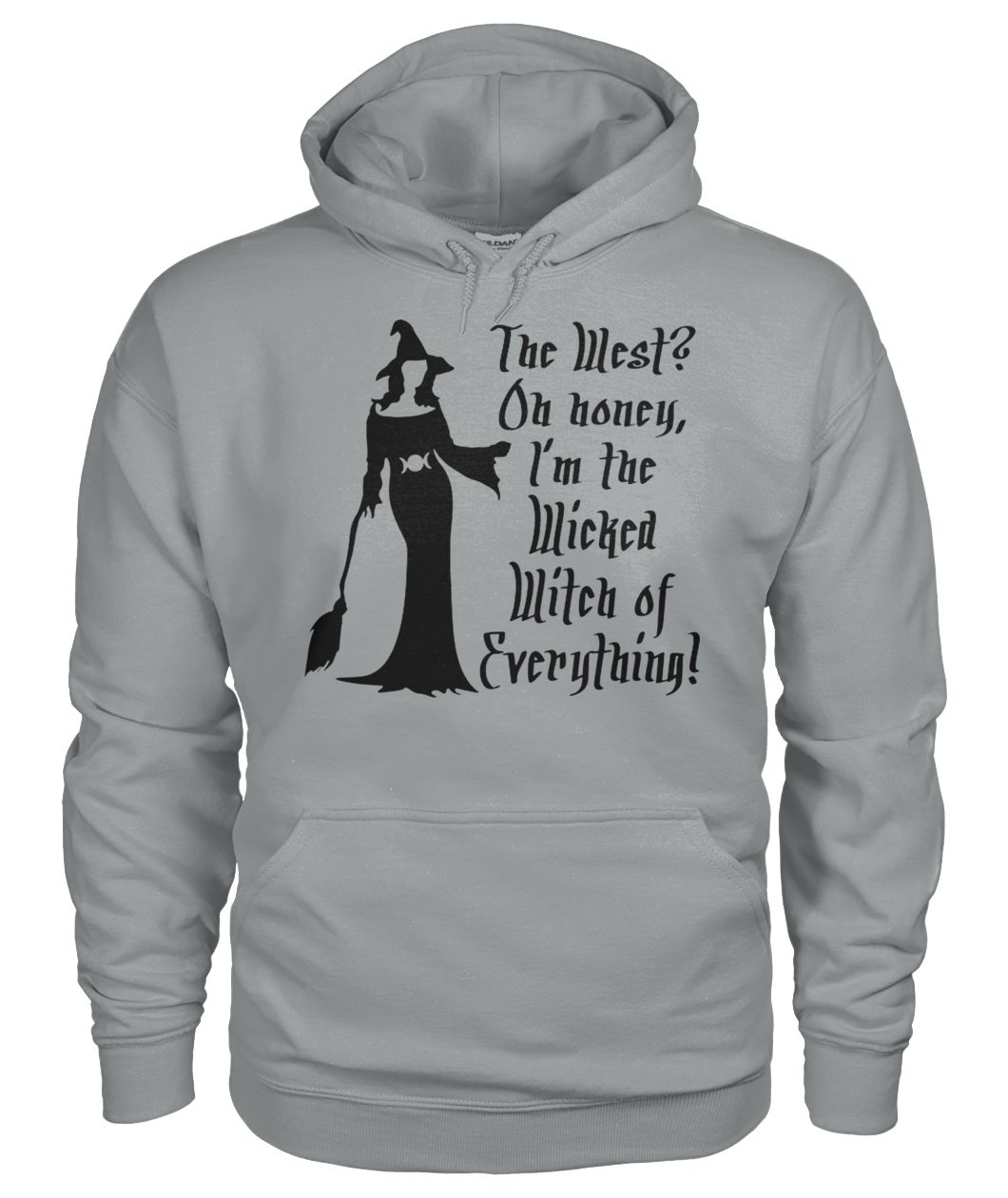 Halloween the west oh honey I'm the wicked witch of everything gildan hoodie