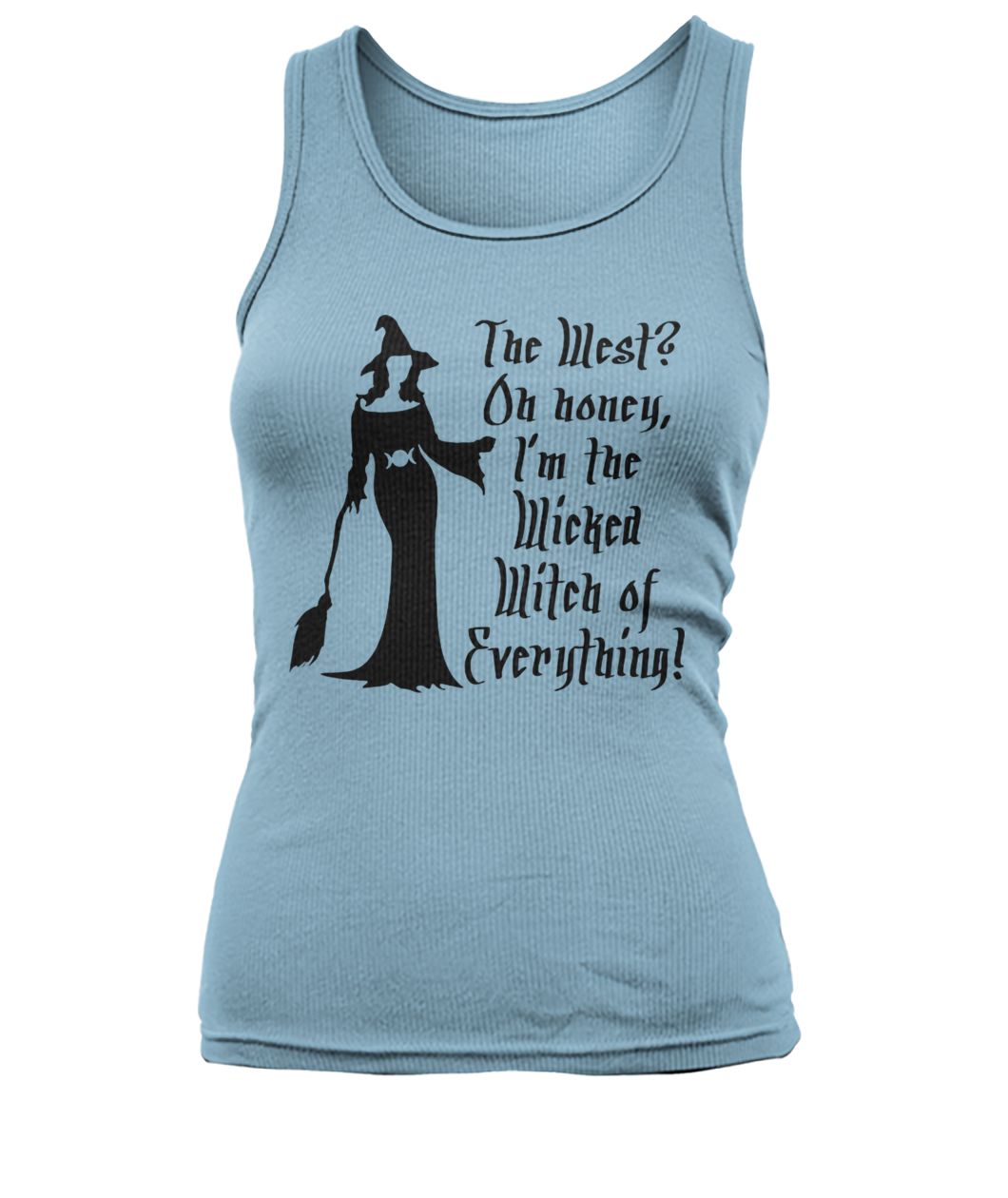 Halloween the west oh honey I'm the wicked witch of everything women's tank top