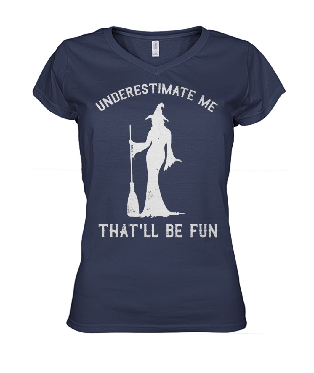 Halloween witch underestimate me that'll be fun women's v-neck
