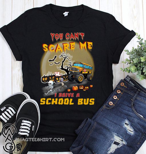 Halloween you can't scare me I drive a school bus shirt