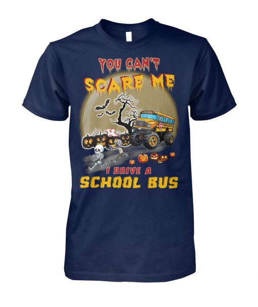 Halloween you can't scare me I drive a school bus unisex cotton tee